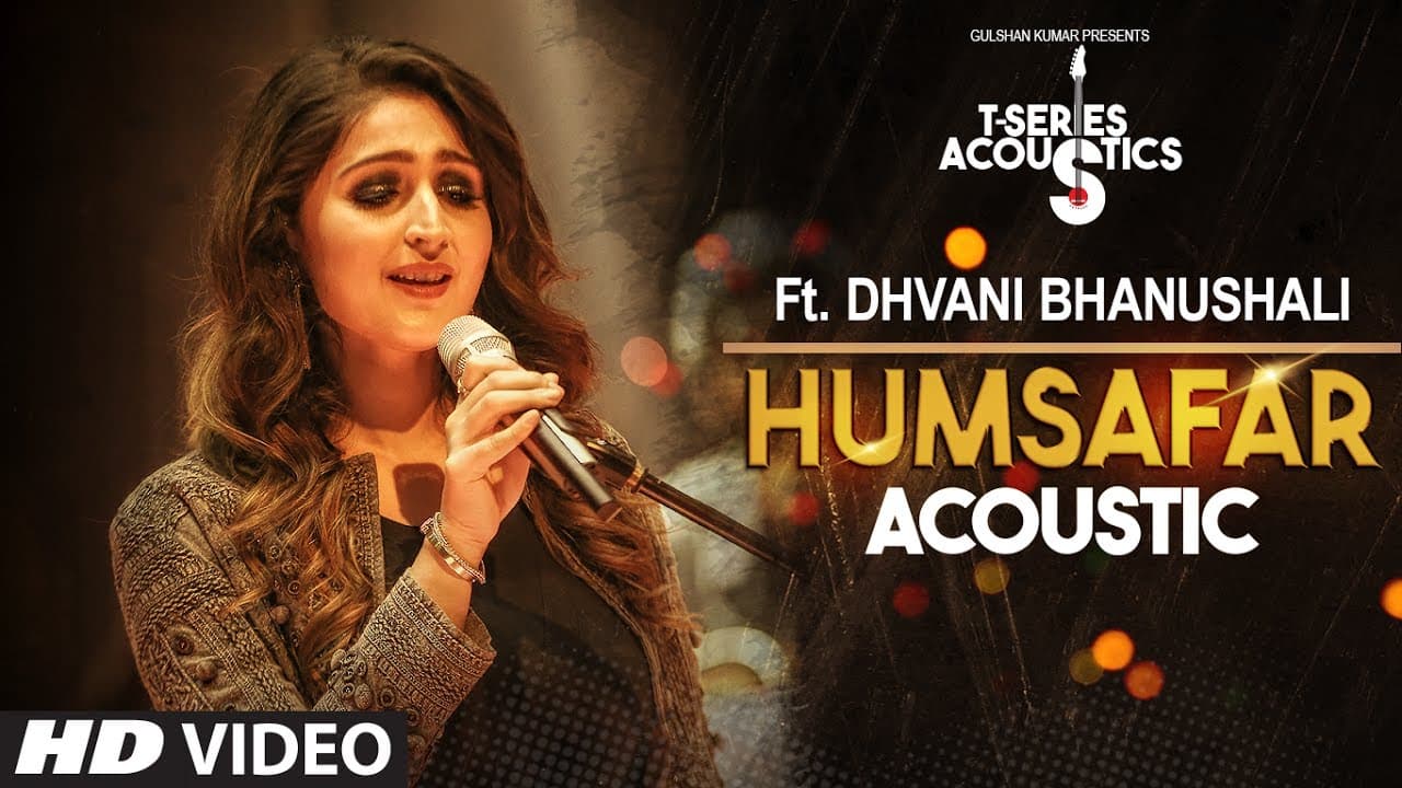 Humsafar Song  | Dhvani Bhanushali | T-Series Acoustics | Akhil Sachdeva |Ahmed Khan |Tanishk Bagchi