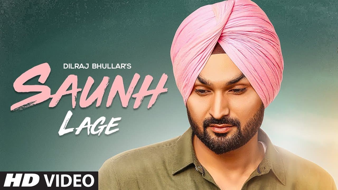 Saunh Lage: Dilraj Bhullar Ft Ammy Virk | Sukh Brar | Happy Raikoti | Latest Punjabi Songs 2018