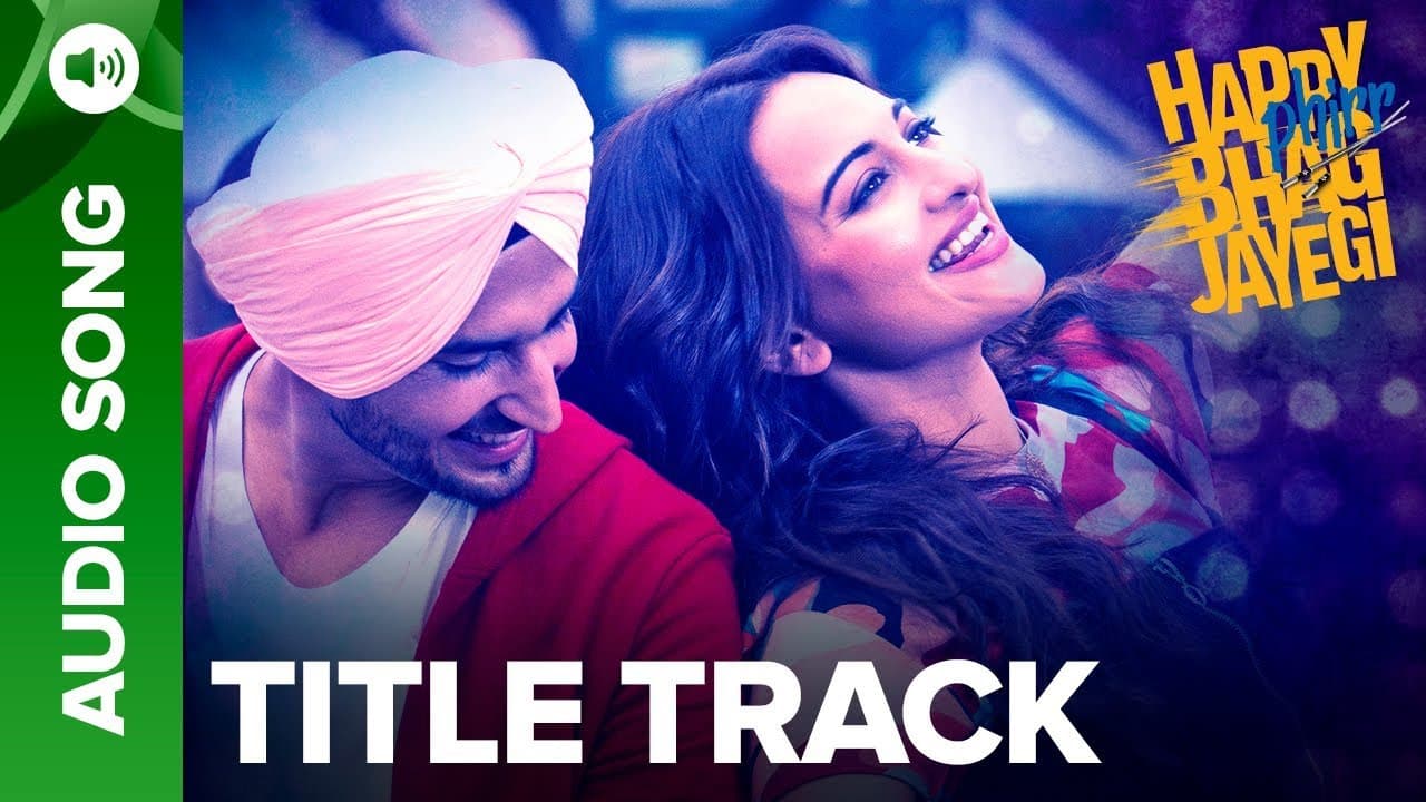 Happy Bhag Jayegi Title Track | Full Audio Song | Happy Phirr Bhag Jayegi | Sonakshi Sinha