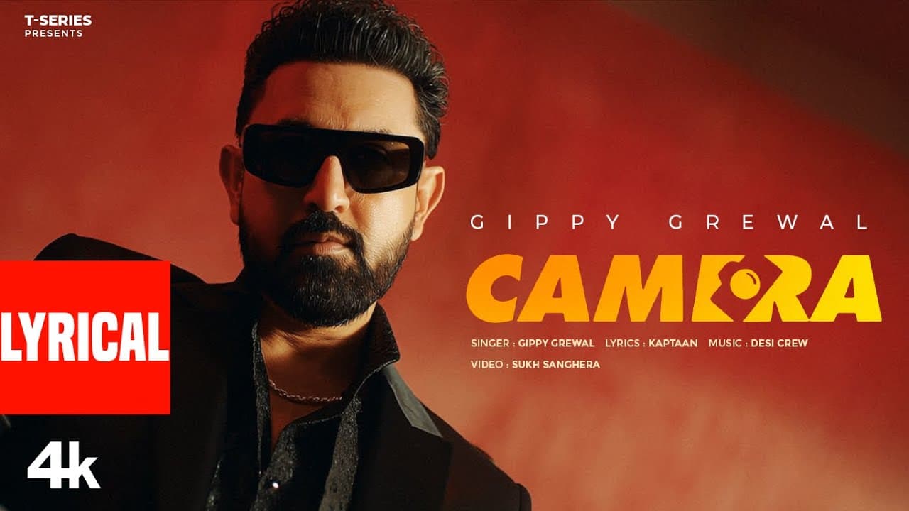 CAMERA (Lyrical Video): GIPPY GREWAL | DESI CREW | KAPTAAN | BHUSHAN KUMAR