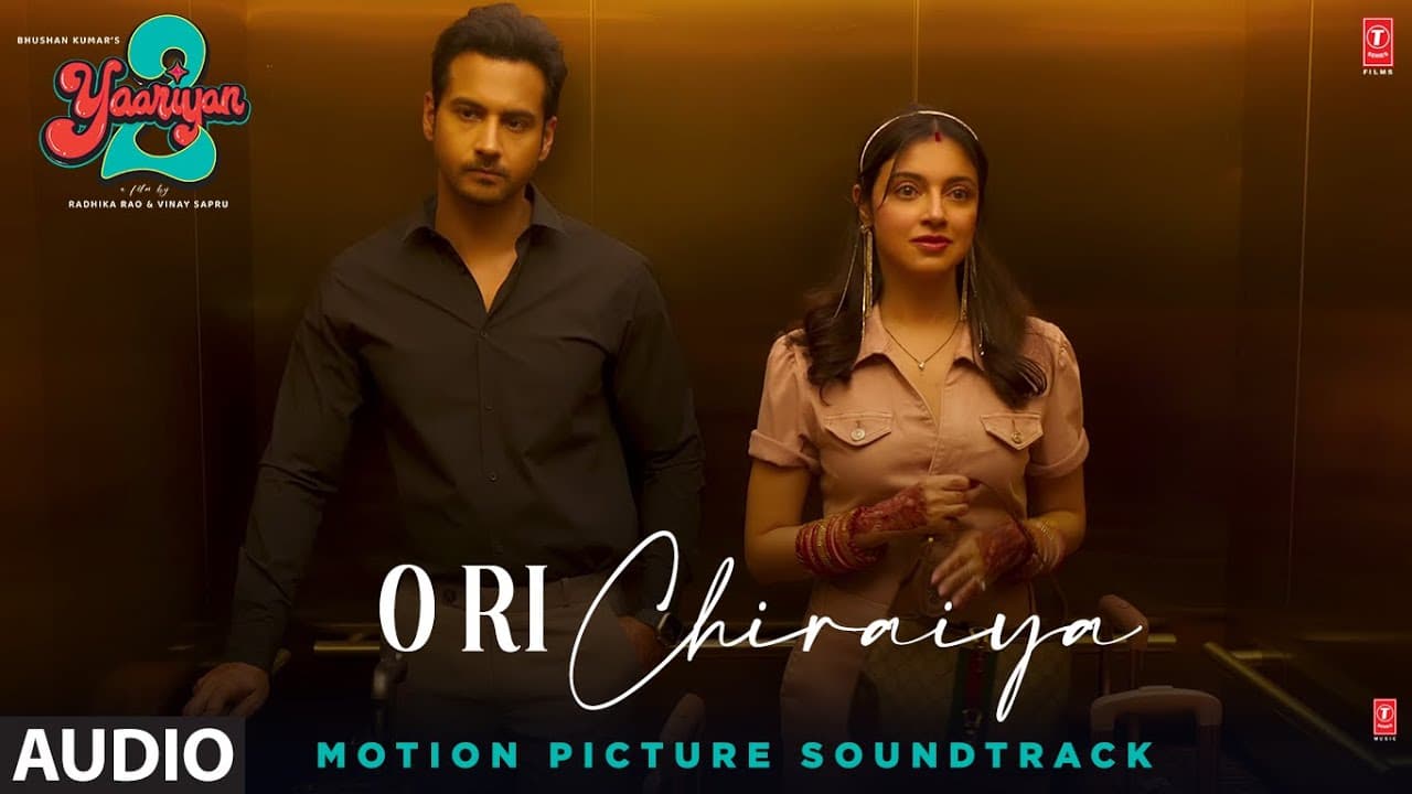 O Ri Chiraiya (Audio): Yaariyan 2 |  Divya,Yash,Meezaan,Pearl,Anaswara,Warina,Priya | Radhika,Vinay