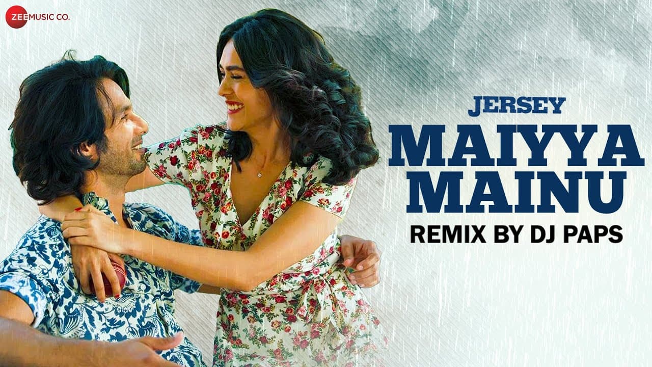 Maiyya Mainu Remix by DJ Paps | Shahid Kapoor & Mrunal Thakur | Jersey | Sachet-Parampara