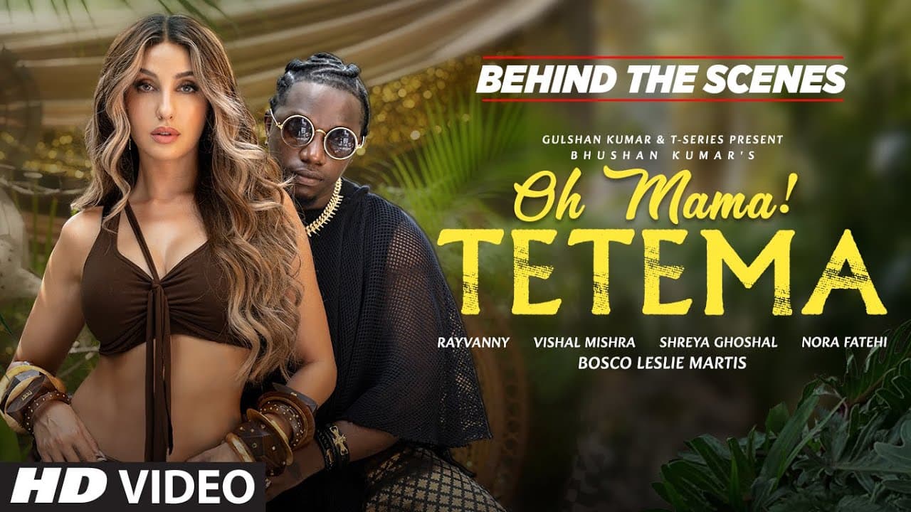 Oh Mama! TETEMA (Behind The Scenes) | Rayvanny, Nora Fatehi | Shreya G, Vishal M, Sanjoy | Bhushan K