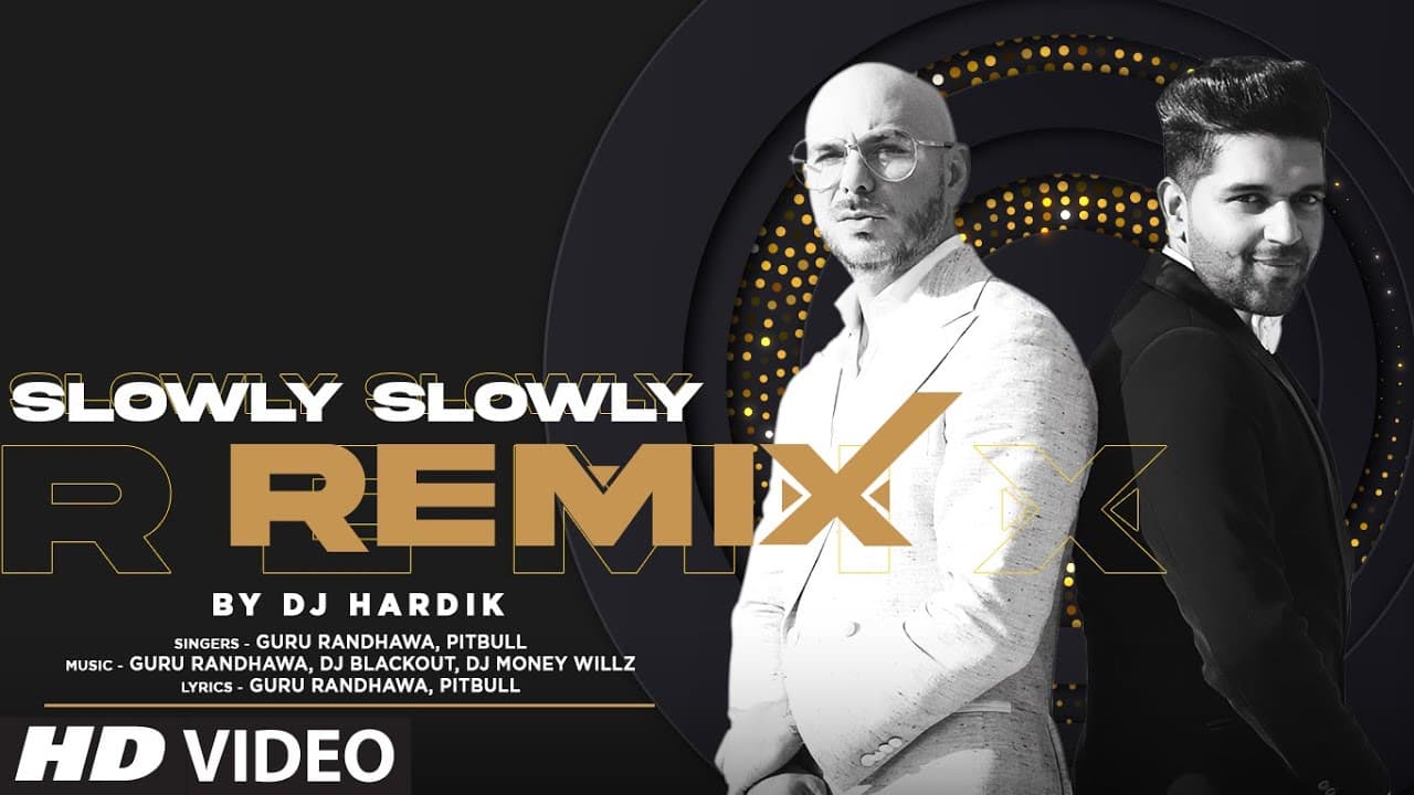 Slowly Slowly Remix By DJ Hardik | Guru Randhawa, Pitbull | Remix Song 2023 | Bhushan Kumar