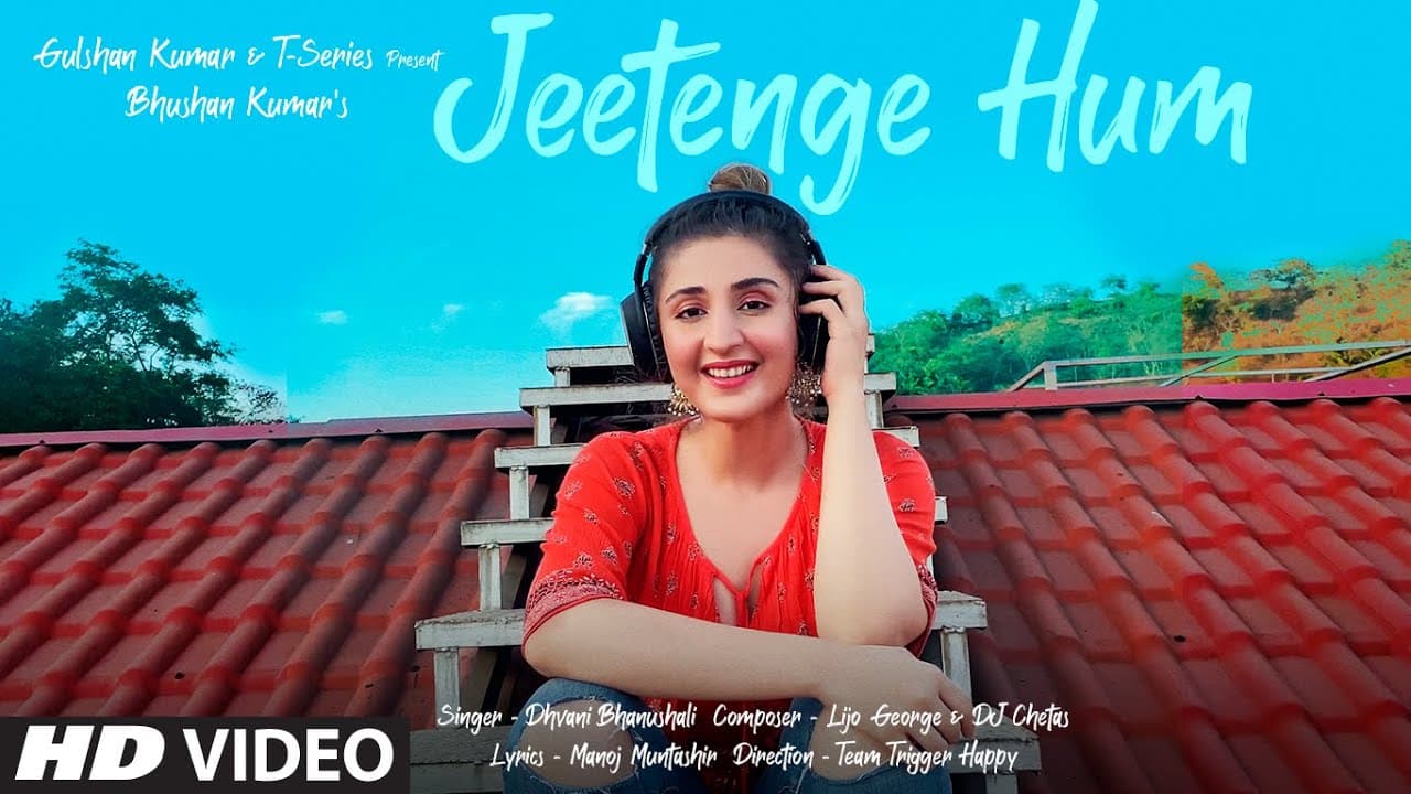 Jeetenge Hum (Video) | Dhvani Bhanushali | Lijo George & DJ Chetas | Manoj Muntashir | Bhushan Kumar