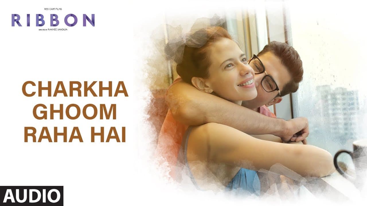 Charkha Ghoom Raha Hai Full Audio Song | RIBBON | Kalki Koechlin | Sumeet Vyas