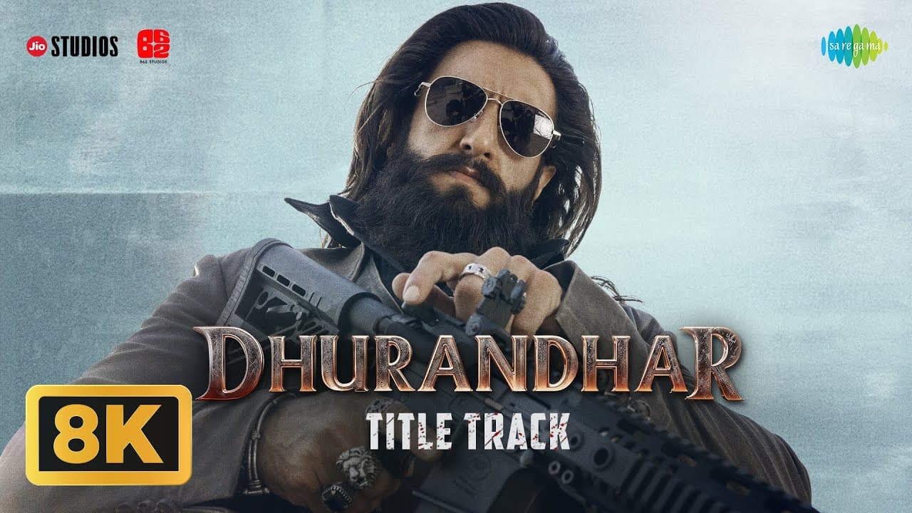 Dhurandhar - Title Track - 8K Video | Ranveer Singh, Shashwat Sachdev, Hanumankind, Jasmine Sandlas