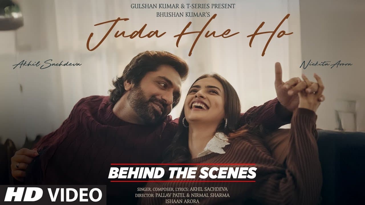 Juda Hue Ho (Behind The Scenes): Akhil Sachdeva | Nickita Arora | Bhushan Kumar
