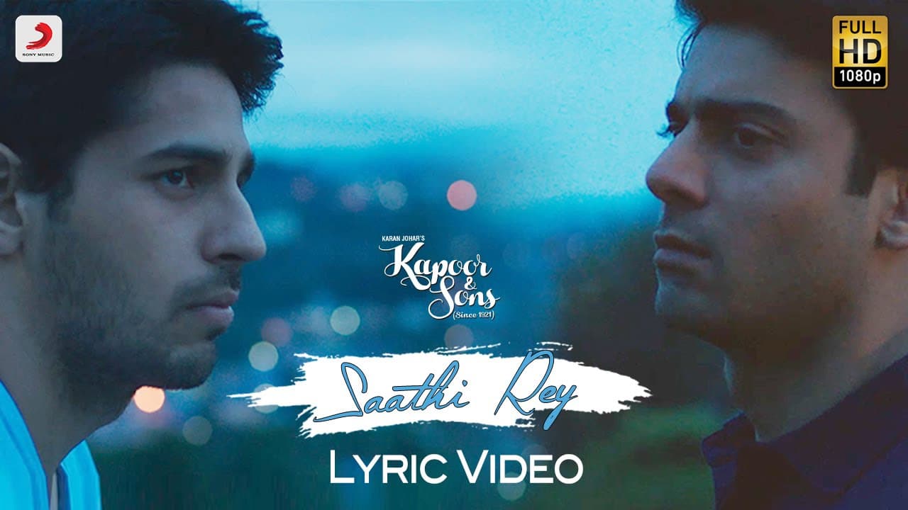 Saathi Rey Lyric Video – Kapoor & Sons | Sidharth | Alia | Rishi Kapoor | Arko | Manoj Muntashir