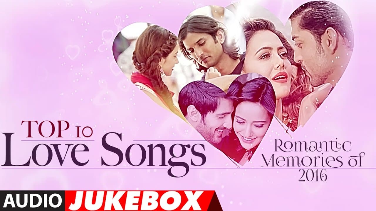 Top 10 - Love Songs | Romantic Memories Of 2016  | Hindi Love Songs | Audio Jukebox | T-Series