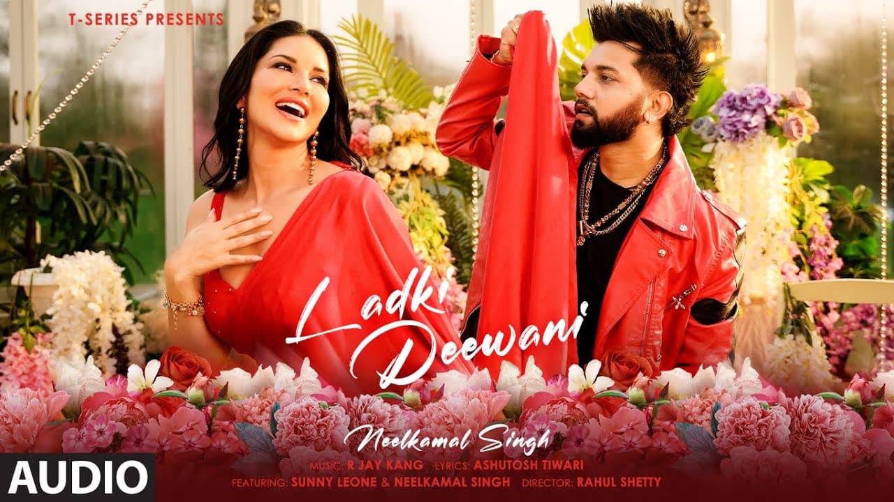 Ladki Deewani (Full Audio): Neelkamal Singh | Sunny Leone | R Jay Kang | Ashutosh | T-Series