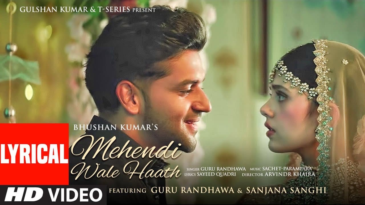 Mehendi Wale Haath (LYRICAL) Guru Randhawa Sanjana Sanghi|Sayeed Sachet-Parampara Arvindr |Bhushan K