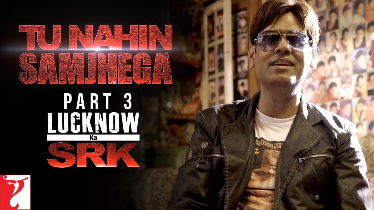 Tu Nahin Samjhega Part 3 - Lucknow Ka SRK - Fan | Shah Rukh Khan