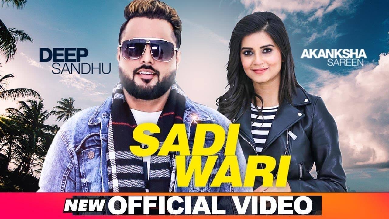 Sadi Wari (Official Video) | Deep Sandhu ft Aakansha Sareen | Latest Punjabi  Songs 2019