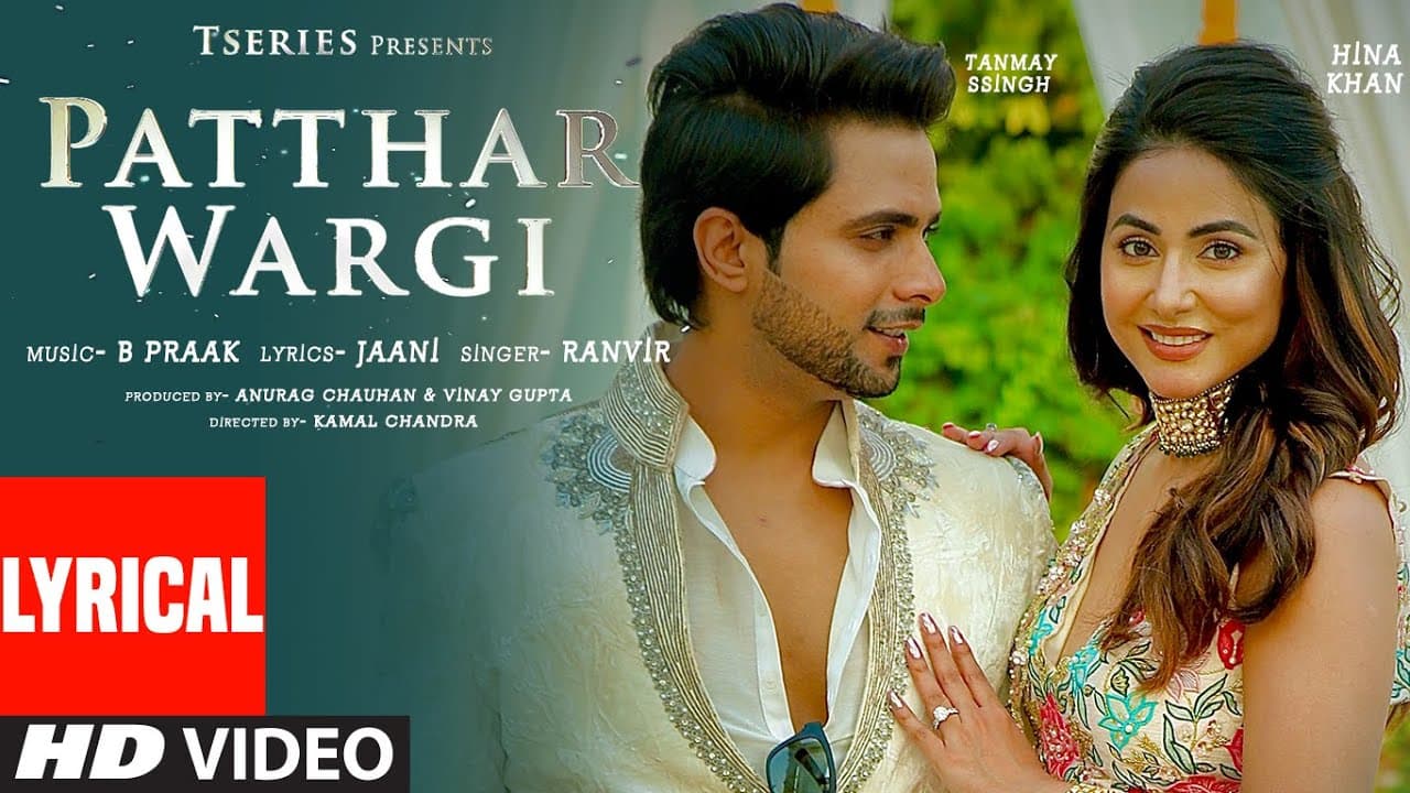 Patthar Wargi Lyrical | Hina Khan | Tanmay Ssingh | B Praak | Jaani | Ranvir | T-Series