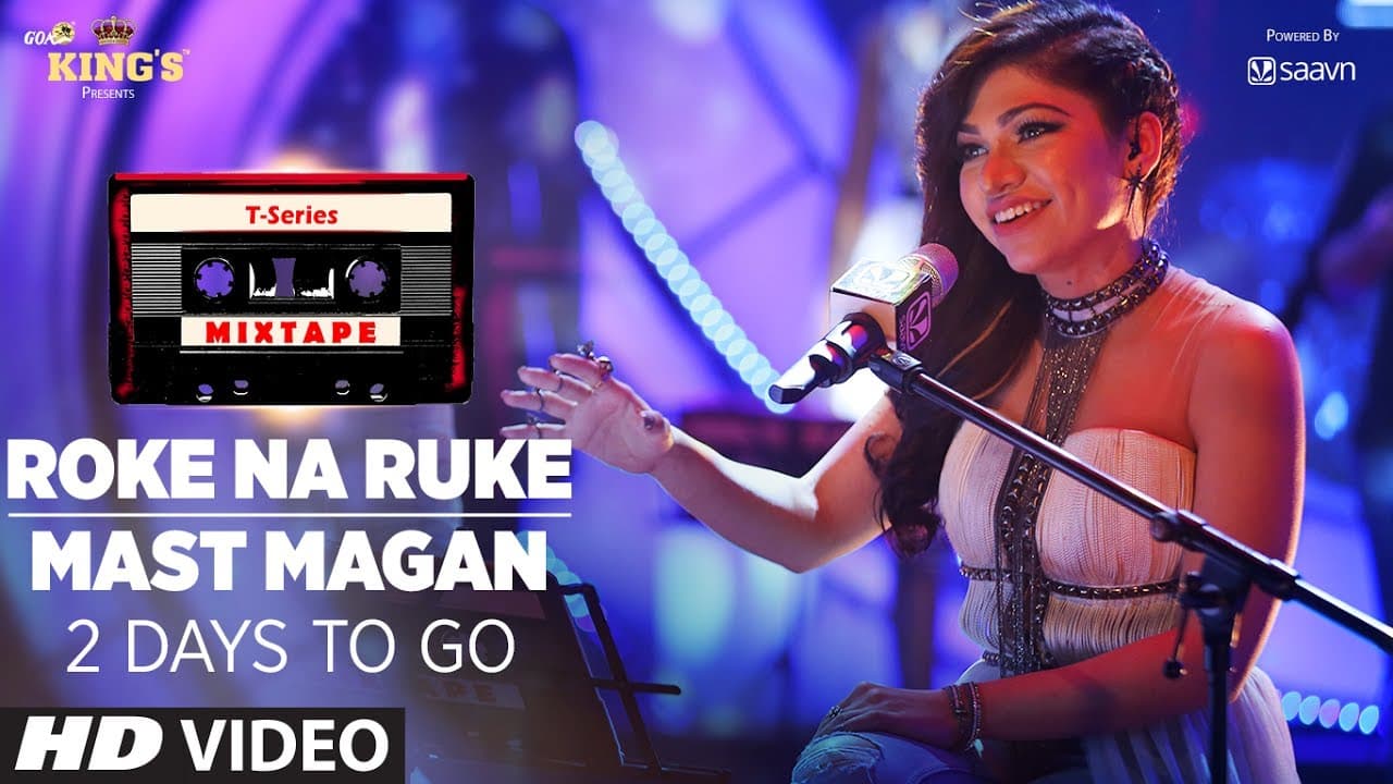 T-Series Mixtape:  Roke Na Ruke & Mast Magan Song Teaser | 2 Days to Go ►Releasing on 27th July