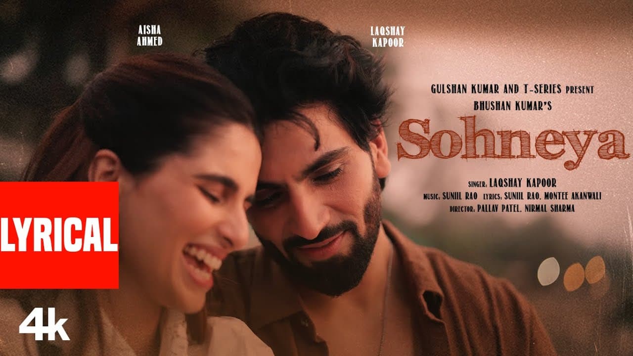 Sohneya (Lyrical Video): Laqshay Kapoor | Aisha Ahmed | Suniil Rao | Bhushan Kumar