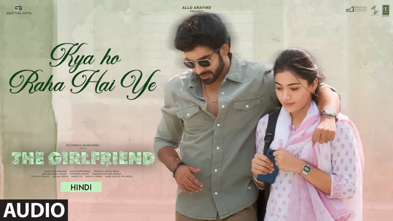 The Girlfriend: Kya Ho Raha Hai Ye (Audio) Rashmika Mandanna | Rahul R | Deekshith Shetty | Hesham