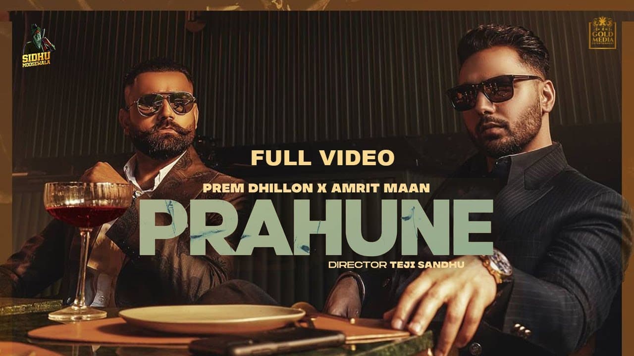 PRAHUNE (Full Video) Prem Dhillon | Amrit Maan | Sara Gurpal | SanB | TejiSandhu | Sidhu Moose Wala