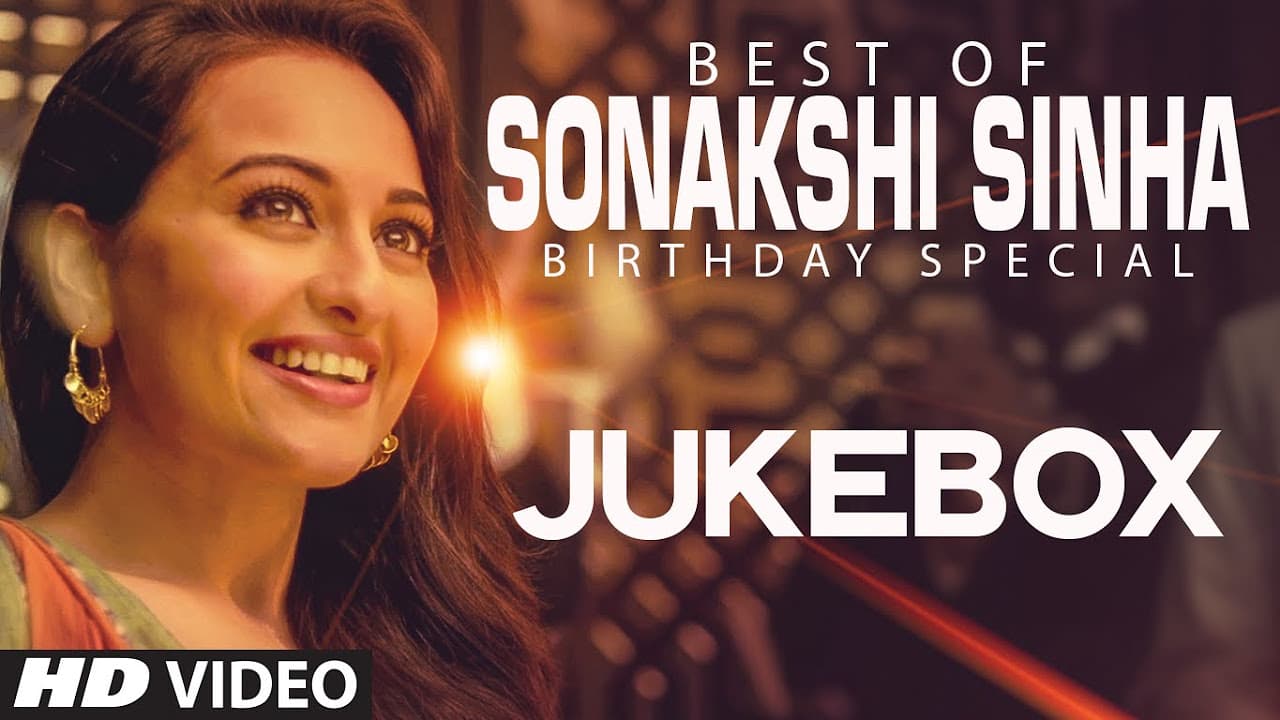 Sonakshi Sinha Songs Jukebox (Birthday Special) | Party All Night, Tere Mast Mast Do Nain