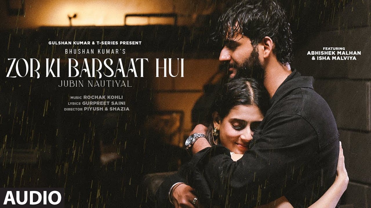 Zor Ki Barsaat Hui (Audio): Jubin Nautiyal, Rochak K | Abhishek Malhan, Isha Malviya