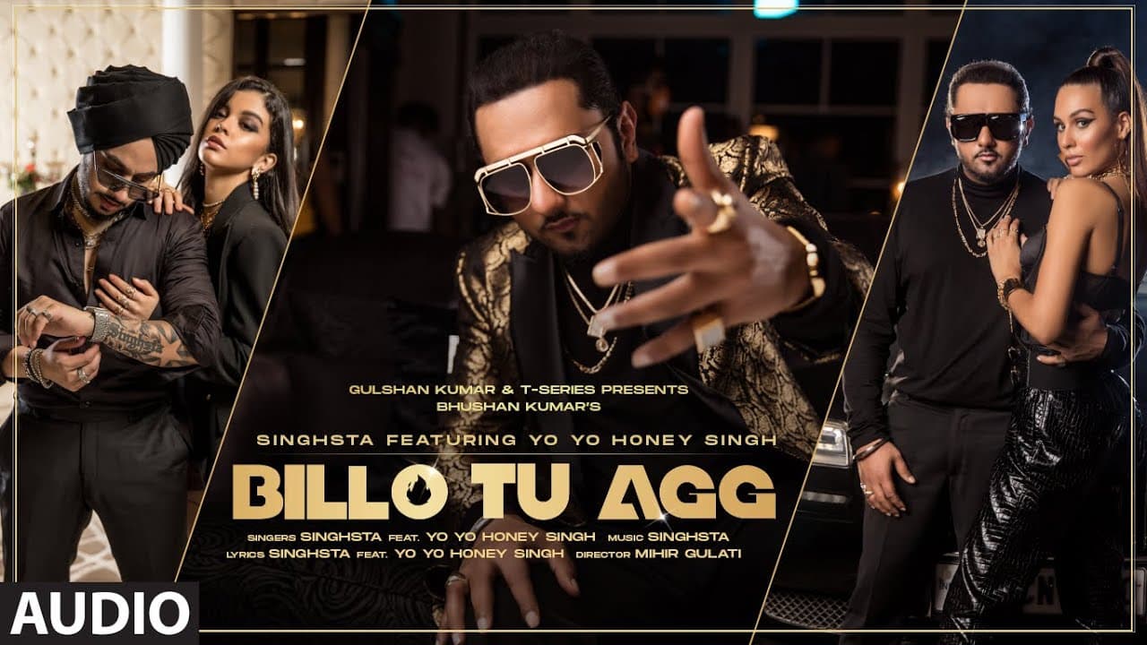 Billo Tu Agg Official Audio Song | Singhsta Feat. Yo Yo Honey Singh |  Bhushan Kumar | Mihir Gulati