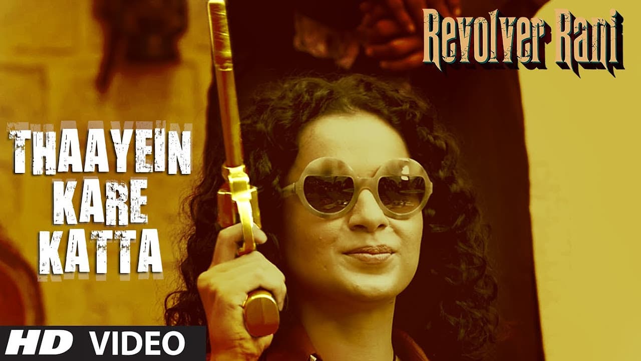 Thaayein Kare Katta Video Song | Revolver Rani | Kangana Ranaut, Vir Das