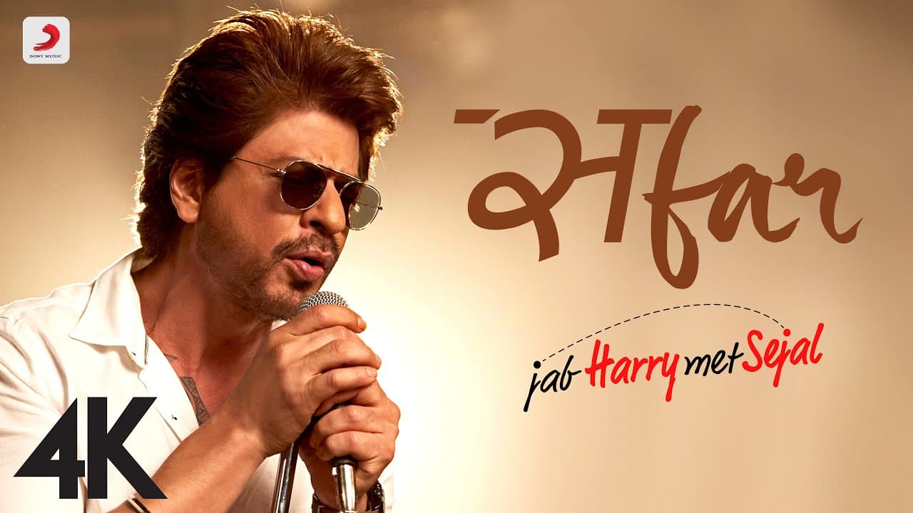 SAFAR - Jab Harry Met Sejal | Anushka Sharma | Shah Rukh Khan | Pritam | Arijit Singh | 4K