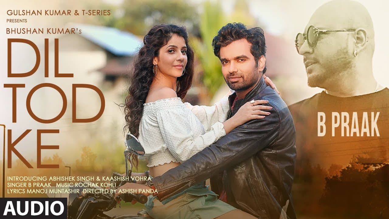 B Praak: Dil Tod Ke AUDIO SONG | Rochak Kohli , Manoj M |Abhishek S, Kaashish V | Bhushan Kumar