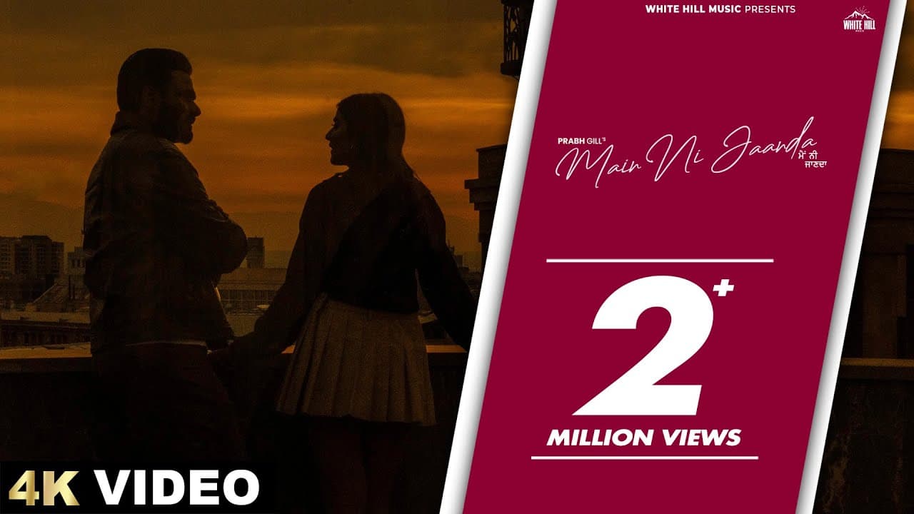 PRABH GILL : Main Ni Jaanda (Official Video) Sweta Chauhan | Punjabi Songs | Love Songs