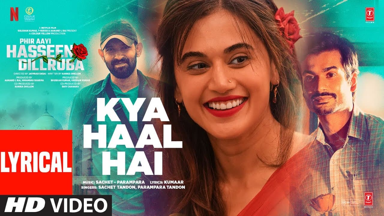 Phir Aayi Hasseen Dillruba: Kya Haal Hai (Lyrics) Taapsee,Vikrant M,Sunny K,Sachet-Parampara,Kumaar