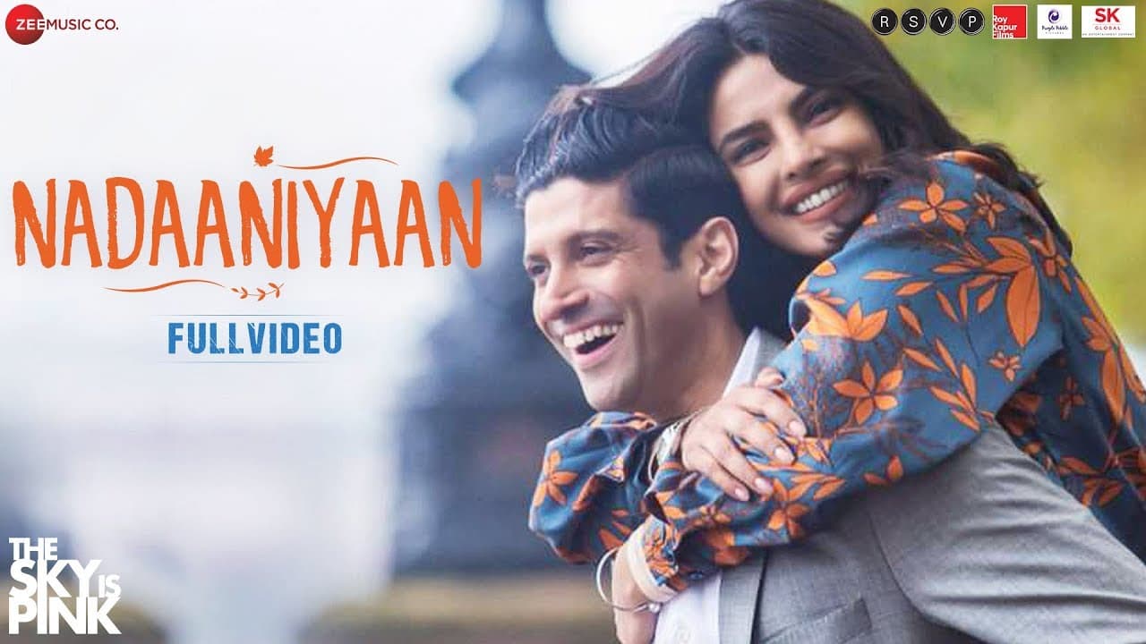 Nadaaniyaan - Full Video | The Sky Is Pink | Priyanka Chopra Jonas & Farhan Akhtar| Arjun K & Lisa M