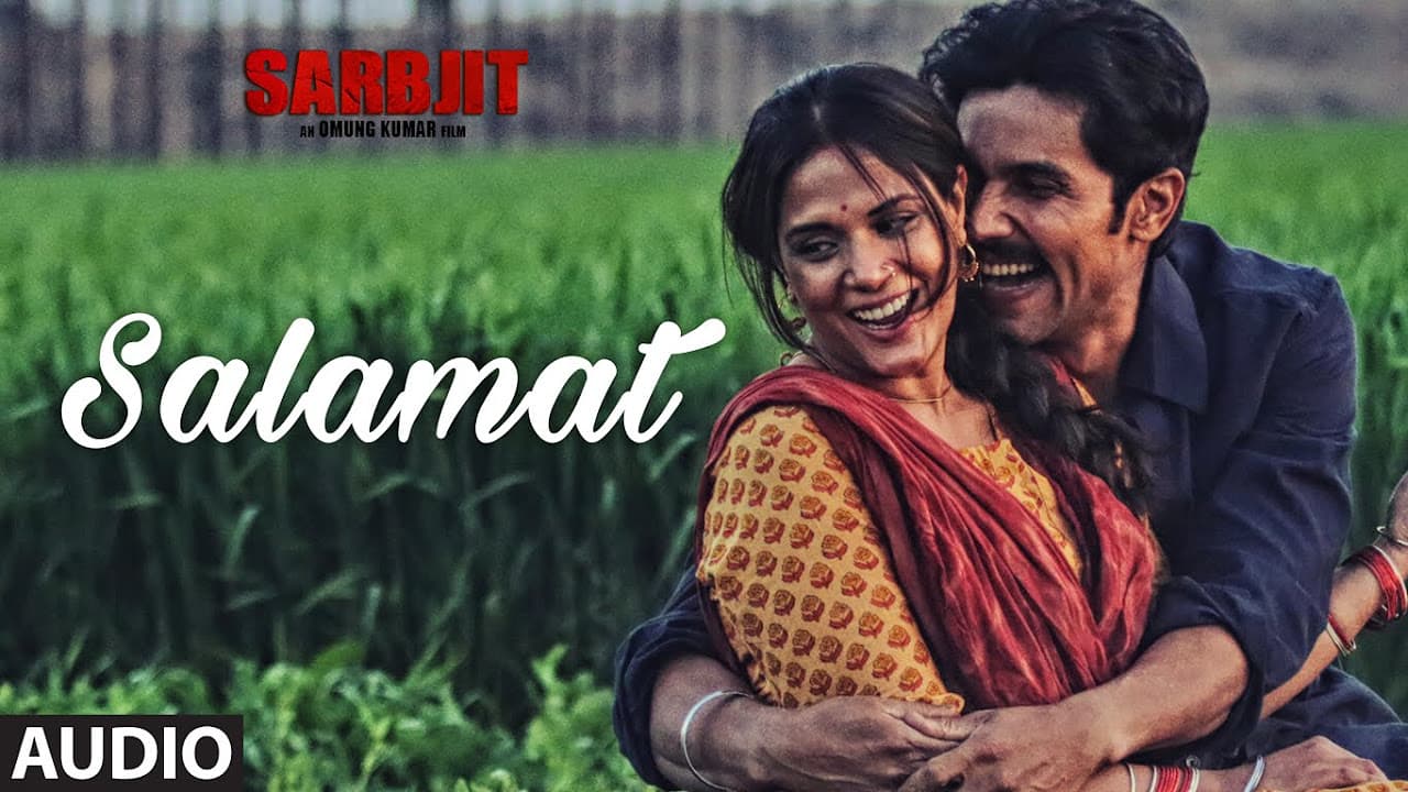 Salamat Full Song | SARBJIT | Randeep Hooda, Richa Chadda | Arijit Singh, Tulsi Kumar, Amaal Mallik