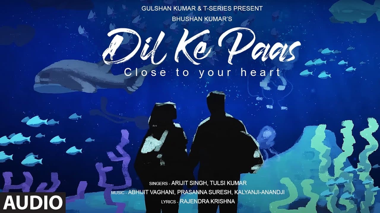 Audio: Dil Ke Paas - Close To Your Heart | Arijit Singh, Tulsi Kumar |Prasanna Suresh |Bhushan Kumar