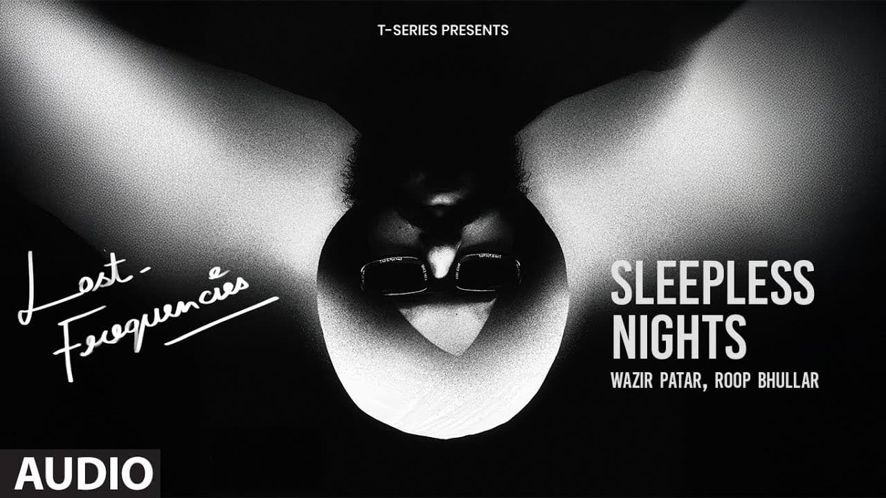 SLEEPLESS NIGHTS (Audio) | Lost Frequencies | Wazir Patar | Roop Bhullar | Bhushan Kumar | T-Series