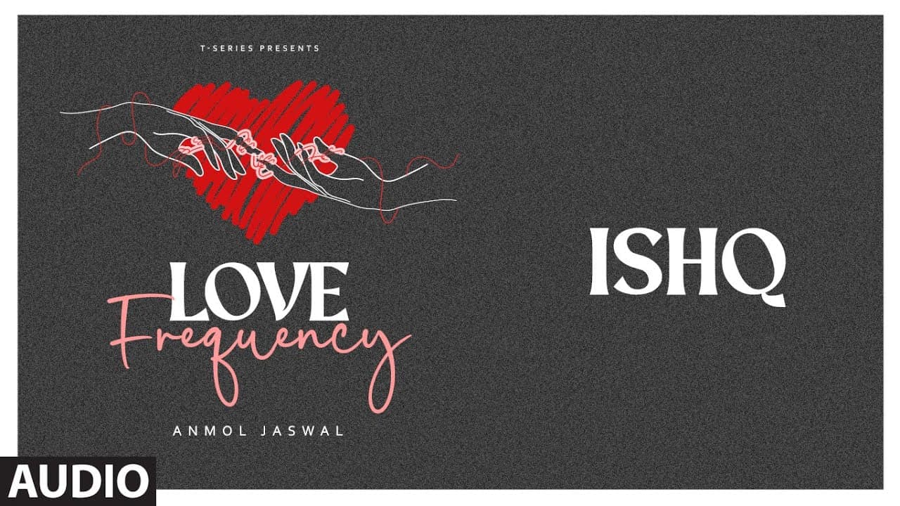 Ishq (Audio) | Love Frequency | Anmol Jaswal | Ashish Sharma | T-Series