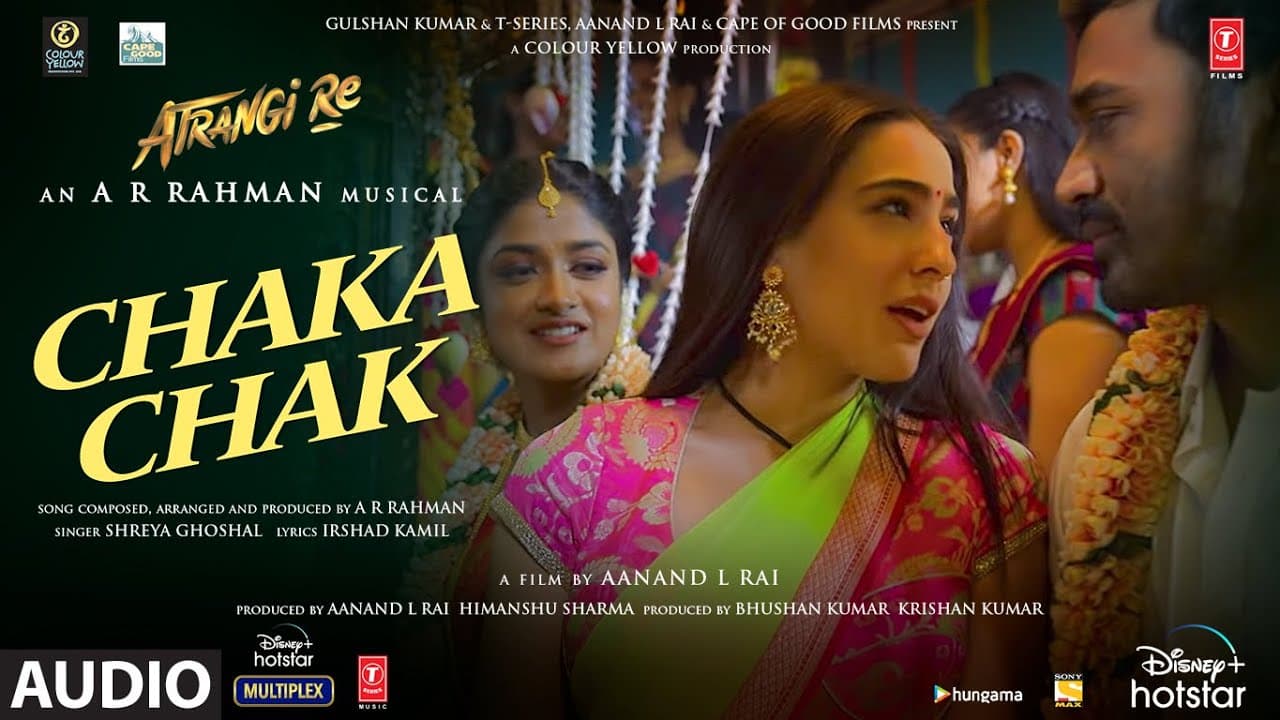 Chaka Chak (Audio) | Atrangi Re |@ARRahman| Akshay Kumar, Dhanush, Sara A K |Shreya G, Irshad K