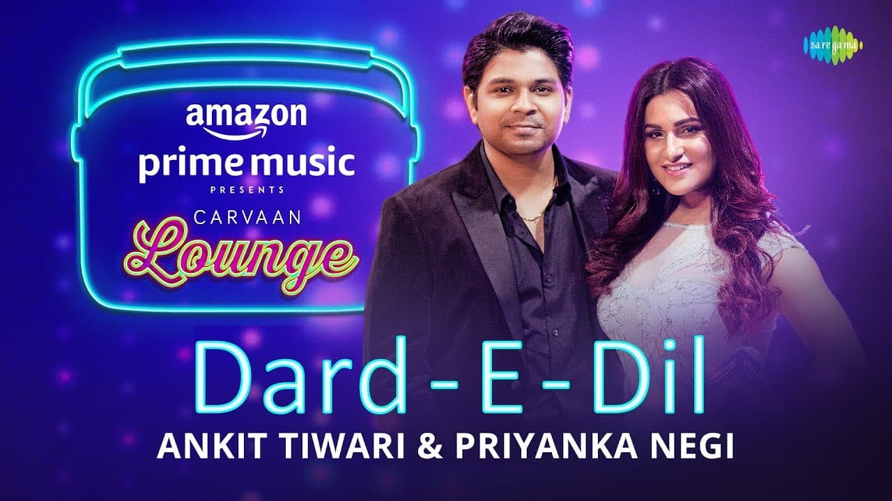 Dard - E - Dil | Carvaan Lounge | Ankit Tiwari | Priyanka Negi | Arko | Anupriya Goenka