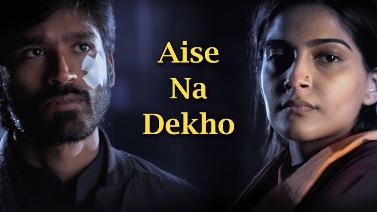 Aise Na Dekho Song - Raanjhanaa ft. Dhanush & Sonam Kapoor