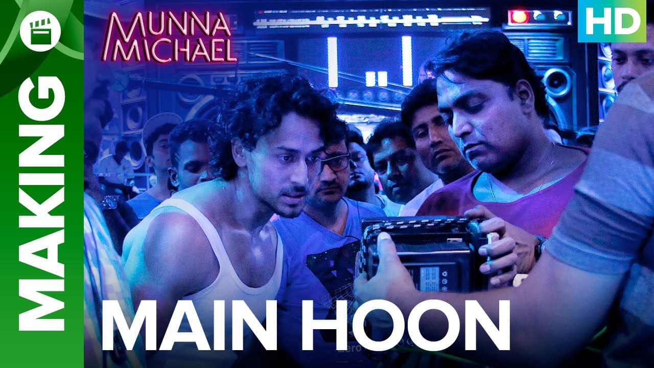 Munna Michael | Making of Main Hoon - Video Song | Tiger Shroff