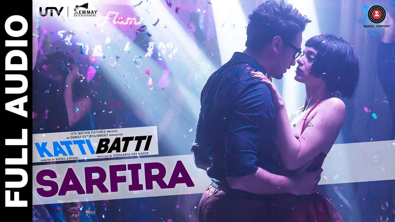 Sarfira - Katti Batti - Full Song | Imran Khan & Kangana Ranaut | Shankar Ehsaan Loy