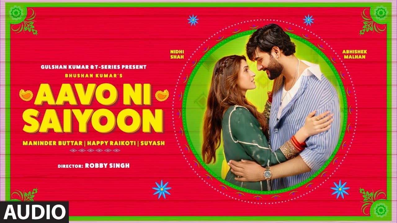 Aavo Ni Saiyoon (Audio) | Maninder Buttar | Happy Raikoti | Abhishek Malhan | Nidhi Shah | Suyash