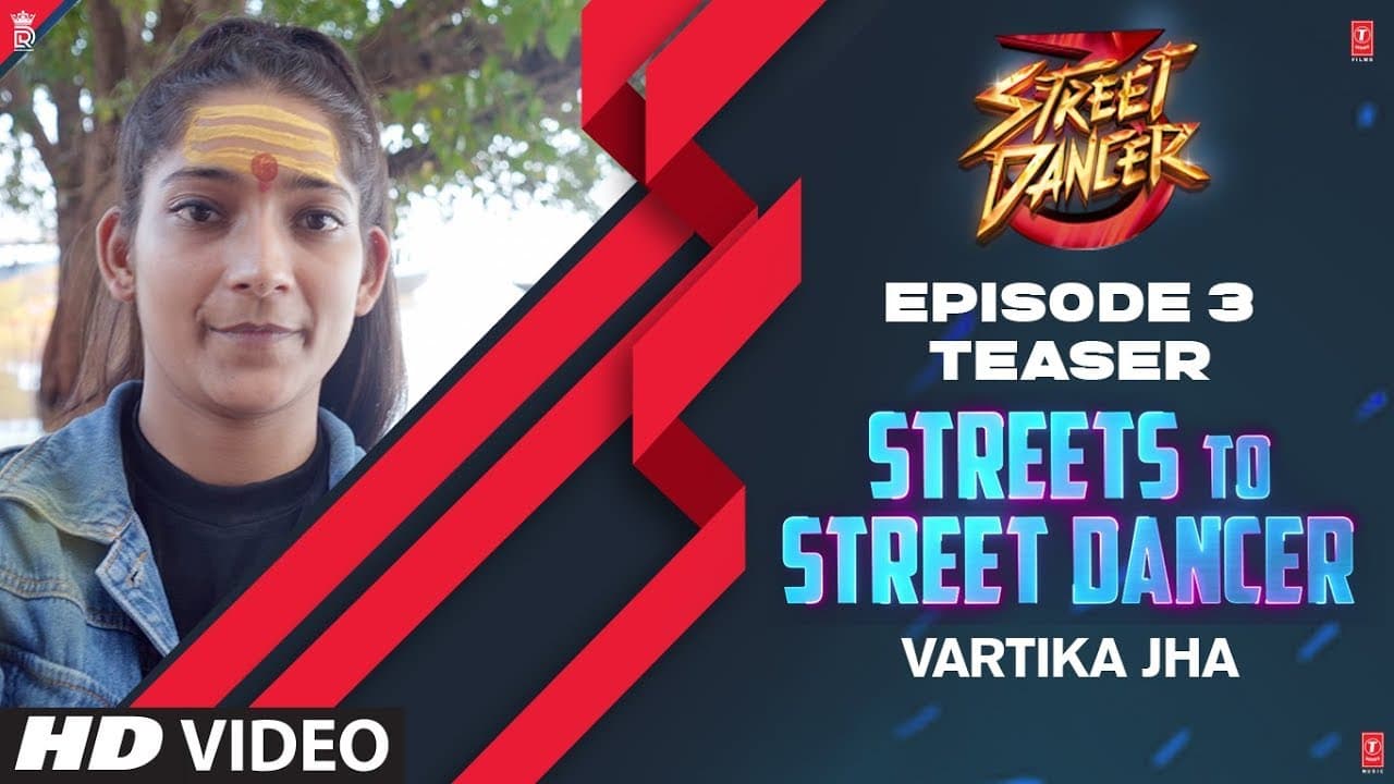 Streets To Street Dancer: Vartika Jha | Episode 3 | Varun Dhawan, Shraddha Kapoor, Remo D'souza