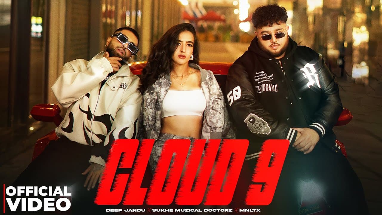 Cloud 9 | Deep Jandu & Sukhe Muzical Doctorz | MNLTX | Latest Punjabi Songs 2025 | New Punjabi Songs
