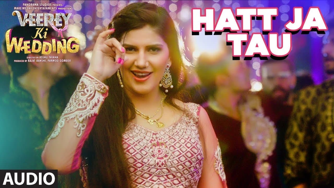 Hatt Ja Tau Full Audio Song  | Veerey Ki Wedding | Sunidhi Chauhan | Sapna Chaudhary