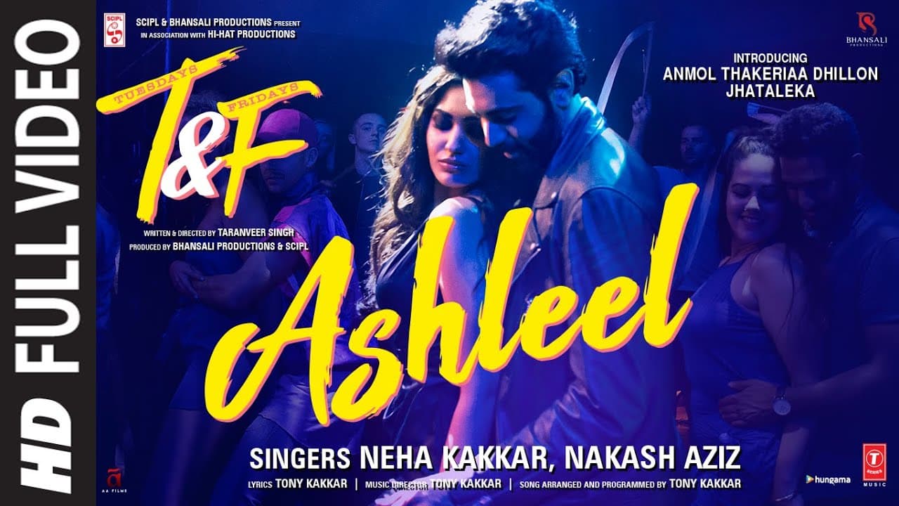 T & F: Ashleel (Full Video Song) | Neha K | Nakash Aziz | Tony K | Anmol Thakeria Dhillon, Jhataleka
