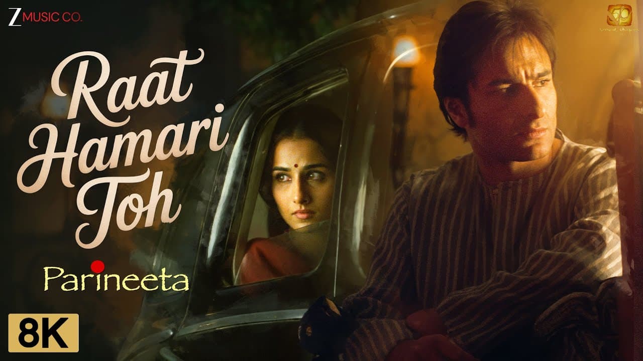 Raat Hamari Toh 8K Video | Parineeta | Saif Ali Khan, Vidya Balan, Sanjay Dutt | KS Chitra,Swanand K