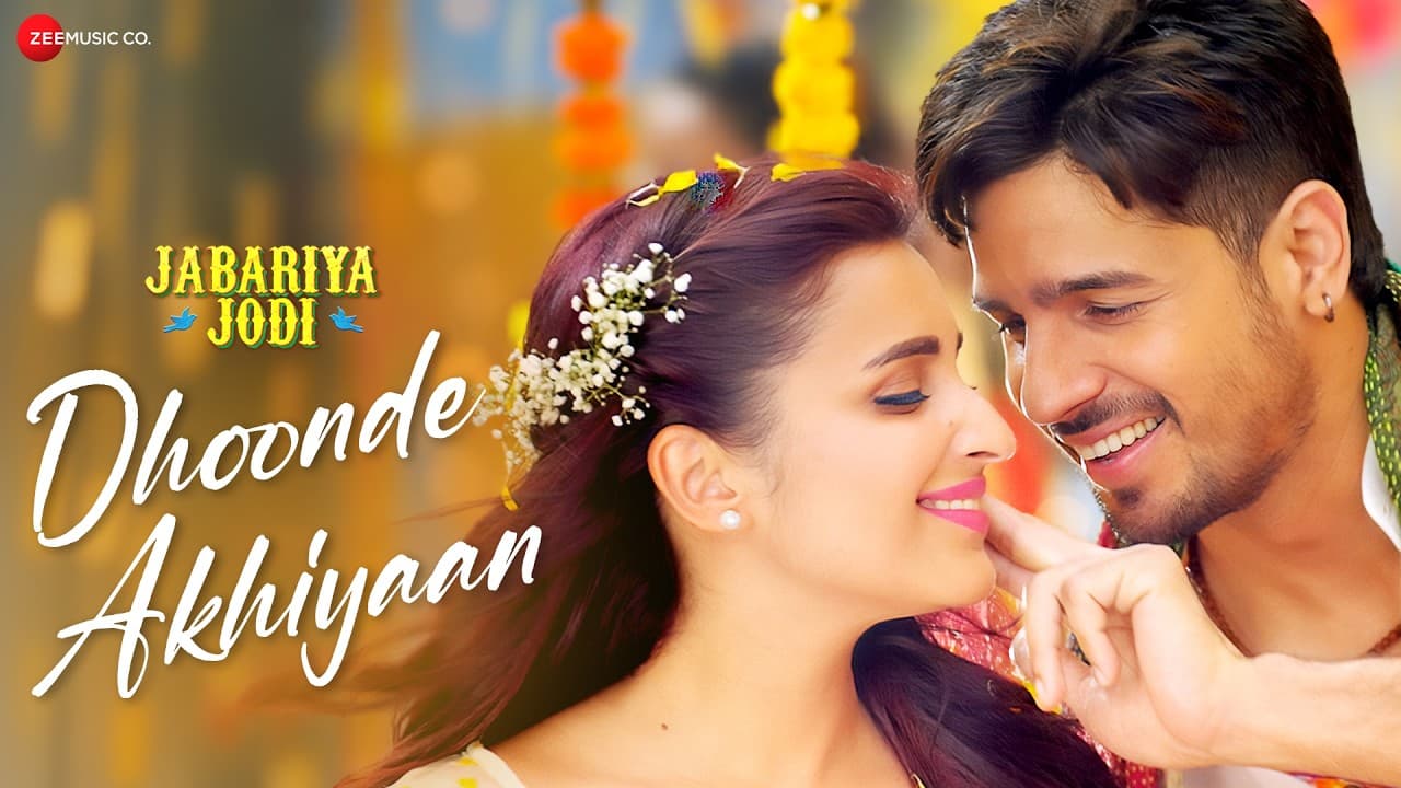 Dhoonde Akhiyaan | Sidharth Malhotra & Parineeti Chopra | Jabariya Jodi | Yasser D, Tanishk |Lyrical