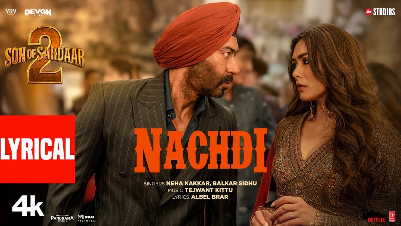 SON OF SARDAAR 2 | Nachdi (Lyrical Video) | Ajay Devgn | Mrunal Thakur | Neha Kakkar