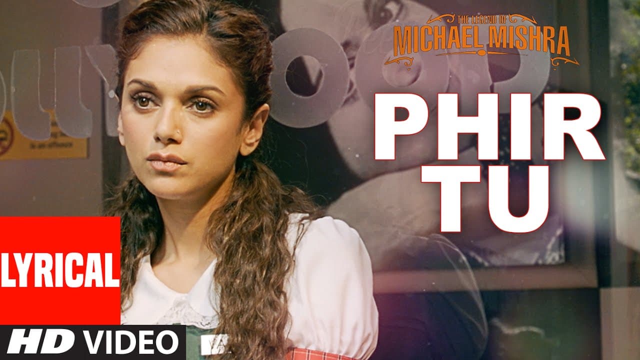 PHIR TU  Lyrical Video Song | The Legend of Michael Mishra | Arshad Warsi, Aditi Rao Hydari
